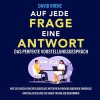 Produktbild: Auf jede Frage eine Antwort &ndash; Das perfekte Vorstellungsgespr&auml;ch: Wie Sie durch ein erfolgreiches Interview einen bleibenden Eindruck hinterlassen und so Ihren Traumjob bekommen