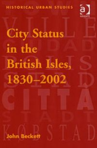Produktbild: Beckett, J: City Status in the British Isles, 1830-2002