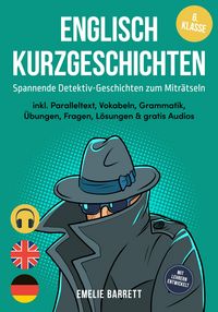 Produktbild: Englisch Kurzgeschichten 6. Klasse - Spannende Detektiv-Geschichten zum Mitr&auml;tseln - inkl. Paralleltext, Vokabeln, Grammatik, &Uuml;bungen, Fragen, L&ouml;sunge