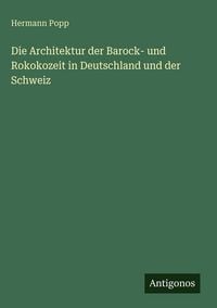 Produktbild: Die Architektur der Barock- und Rokokozeit in Deutschland und der Schweiz
