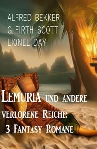 Produktbild: Lemuria und andere verlorene Reiche: 3 Fantasy Romane