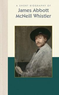 Produktbild: A Short Biography of James Abbott McNeill Whistler