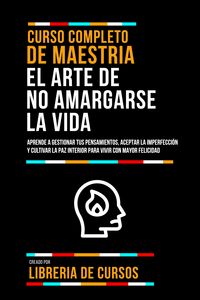 Produktbild: Curso Completo De Maestria El Arte De No Amargarse La Vida