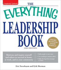 Produktbild: The Everything Leadership Book: Motivate and Inspire Yourself and Others to Succeed at Home, at Work, and in Your Community