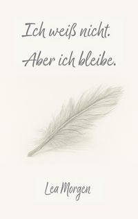 Produktbild: Ich wei&szlig; nicht. Aber ich bleibe.