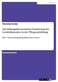 Produktbild: Zur bildungstheoretischen Fundierung des Lernfeldansatzes in der Pflegeausbildung