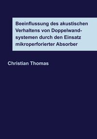 Produktbild: Beeinflussung des akustischen Verhaltens von Doppelwandsystemen durch den Einsatz mikroperforierter Absorber