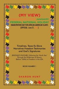 Produktbild: (My View) Celebrating with Texas! Juneteenth! Federal National Holiday Emancipation Day for African-American Slaves (Official -June 21, 2021)