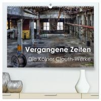 Produktbild: Vergangene Zeiten &ndash; Die K&ouml;lner Clouth-Werke (hochwertiger Premium Wandkalender 2026 DIN A2 quer), Kunstdruck in Hochglanz