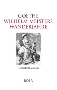 'Wilhelm Meisters Wanderjahre Oder Die Entsagenden' Von 'Johann ...