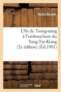 Produktbild: L'&icirc;le de Tsong-ming &agrave; l'embouchure du Yang-Tse-Kiang (2e &eacute;dition)