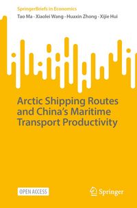 Produktbild: Arctic Shipping Routes and China's Maritime Transport Productivity
