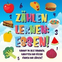Produktbild: Z&auml;hlen lernen: Essen! Kannst du alle Bananen, Karotten und Pizzas finden und z&auml;hlen? (Z&auml;hlen Buch f&uuml;r Kinder, #3)