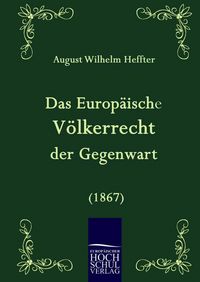 Produktbild: Das Europ&auml;ische V&ouml;lkerrecht der Gegenwart (1867)