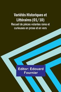 Produktbild: Vari&eacute;t&eacute;s Historiques et Litt&eacute;raires (01/10); Recueil de pi&egrave;ces volantes rares et curieuses en prose et en vers
