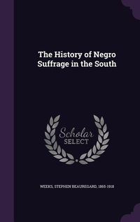 Produktbild: The History of Negro Suffrage in the South