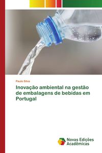 Produktbild: Inova&ccedil;&atilde;o ambiental na gest&atilde;o de embalagens de bebidas em Portugal