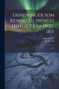Produktbild: Erindringer Som Bidrag Til Norges Historie Fra 1800-1815: 1814