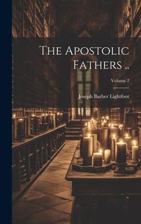 Produktbild: The Apostolic Fathers ..; Volume 2