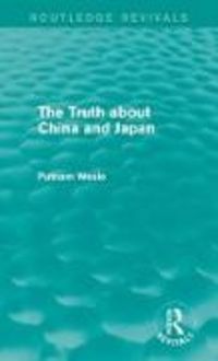 Produktbild: Putnam Weale, B: The Truth About China and Japan