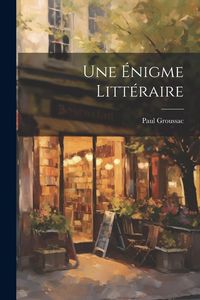 Produktbild: Une &Eacute;nigme Litt&eacute;raire