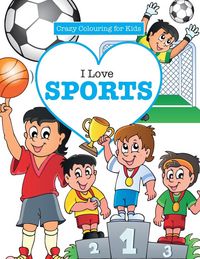 Produktbild: I Love Sports! ( Crazy Colouring For Kids)
