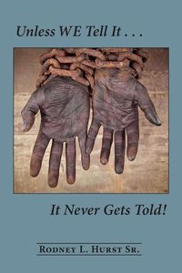 Produktbild: Unless WE Tell It . . . It Never Gets Told!