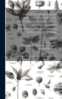 Produktbild: Locupletissimi rerum naturalium thesauri accurata descriptio, et iconibus artificiosissimis expressio, per universam physices historiam: Opus, cui, in