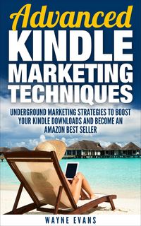 Produktbild: Advanced Kindle Marketing Techniques (Kindle Publishing Book 2)