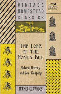 Produktbild: The Lore of the Honey Bee - Natural History and Bee-Keeping