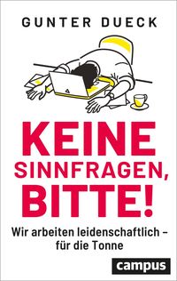 Keine Sinnfragen, bitte! von Gunter Dueck