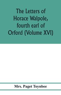 Produktbild: The letters of Horace Walpole, fourth earl of Orford (Volume XVI)