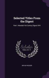 Produktbild: Selected Titles From the Digest: Part I. Mandati Vel Contra, Digest XVII