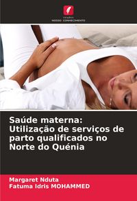 Produktbild: Sa&uacute;de materna: Utiliza&ccedil;&atilde;o de servi&ccedil;os de parto qualificados no Norte do Qu&eacute;nia