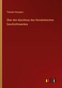 Produktbild: &Uuml;ber den Abschluss des Herodoteischen Geschichtswerkes
