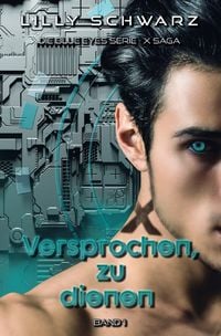 Produktbild: Blue Eyes Serie - X-Saga / Versprochen zu, dienen - Band 1 der X-Saga