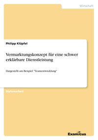 Produktbild: Vermarktungskonzept f&uuml;r eine schwer erkl&auml;rbare Dienstleistung