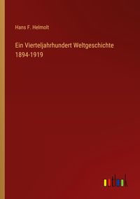 Bild vom Artikel Ein Vierteljahrhundert Weltgeschichte 1894-1919 vom Autor Hans F. Helmolt