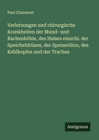 Produktbild: Verletzungen und chirurgische Krankheiten der Mund- und Rachenh&ouml;hle, des Halses einschl. der Speicheldr&uuml;sen, der Speiser&ouml;hre, des Kehlkopfes und der T