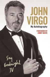 Produktbild: John Virgo: Say Goodnight, JV - My Autobiography