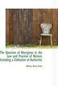 Produktbild: The Question of Aborigines in the Law and Practice of Nations Including a Collection of Authoritie