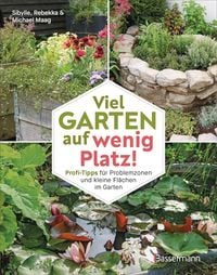Produktbild: Viel Garten auf wenig Platz! Profi-Tipps f&uuml;r Problemzonen und kleine Fl&auml;chen im Garten