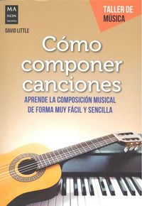 Produktbild: C&oacute;mo componer canciones : aprende la composici&oacute;n musical de forma muy f&aacute;cil y sencilla