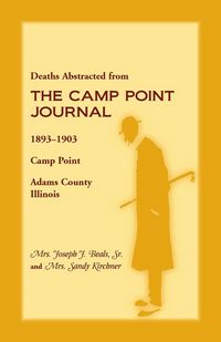 Produktbild: Deaths Abstracted from the Camp Point Journal, 1893-1903, Camp Point, Adams County, Illinois