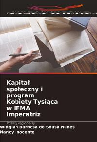 Produktbild: Kapita&iquest; spo&iquest;eczny i program Kobiety Tysi&iquest;ca w IFMA Imperatriz