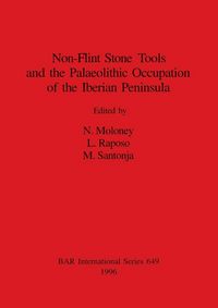 Produktbild: Non-Flint Stone Tools and the Palaeolithic Occupation of the Iberian Peninsula