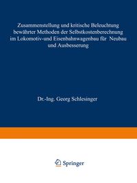 Produktbild: Zusammenstellung und kritische Beleuchtung bew&auml;hrter Methoden der Selbstkostenberechnung im Lokomotiv- und Eisenbahnwagenbau f&uuml;r Neubau und Ausbesserung
