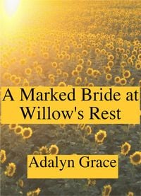 Bild vom Artikel A Marked Bride at Willow's Rest (Mail Order Brides of Willow's Rest, #2) vom Autor Adalyn Grace