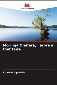 Produktbild: Moringa Oleifera, l'arbre &agrave; tout faire