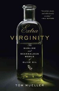 Bild vom Artikel Extra Virginity: The Sublime and Scandalous World of Olive Oil vom Autor Tom Mueller